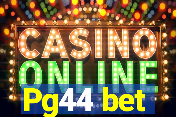 Pg44 bet